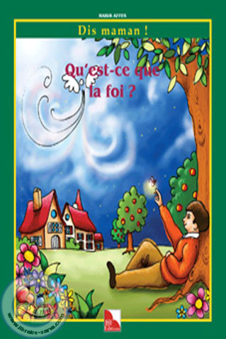 C�est quoi, avoir la foi?